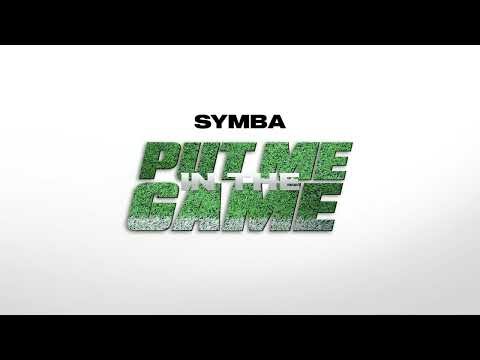 Symba – Put Me In The Game