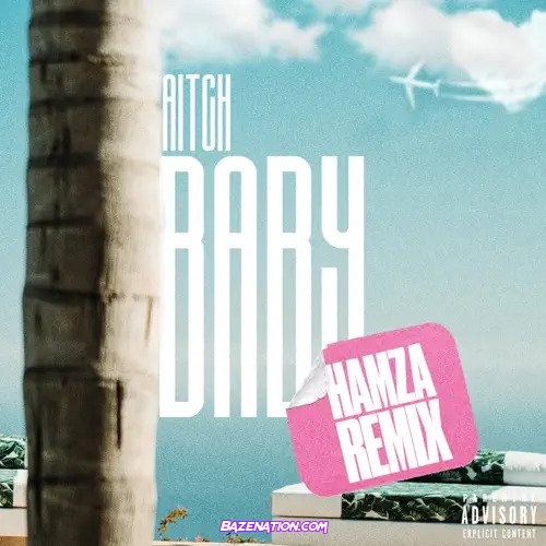 Aitch, Ashanti & Hamza – Baby (Hamza Remix)