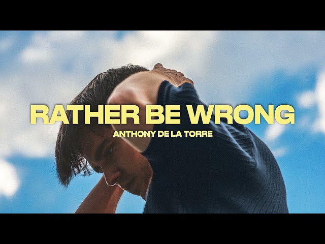Anthony De La Torre – Rather Be Wrong