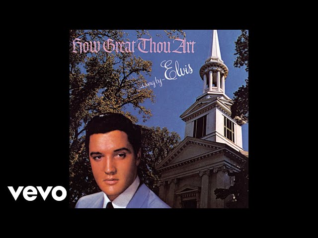 Elvis Presley – How Great Thou Art
