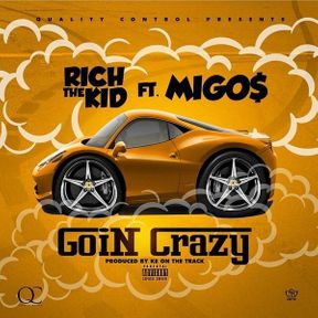 Rich the Kid Ft. Migos – Goin’ Crazy