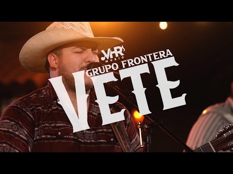 Grupo Frontera – Vete