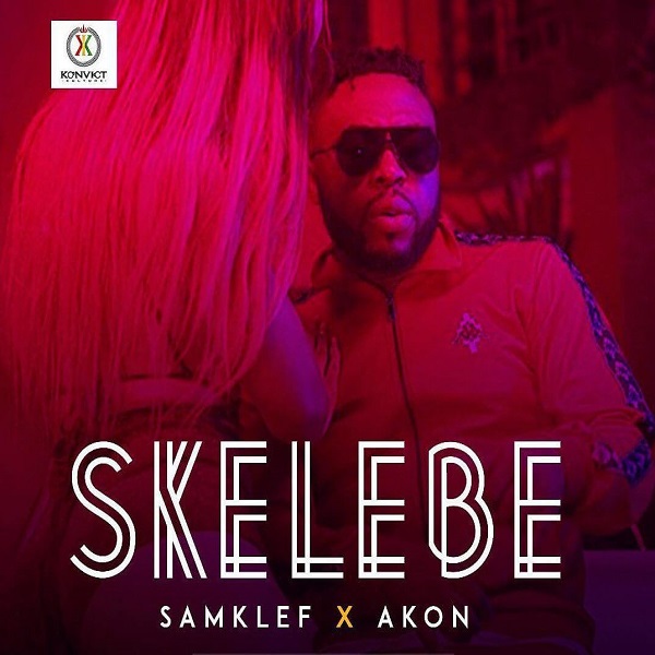 SAMKLEF – Skelebe Ft. Akon