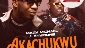 Maxy Michael – Akachukwu ft. Anyidons