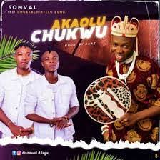 Somval – Akaolu Chukwu Ft Umuaka chinyelu Egwu