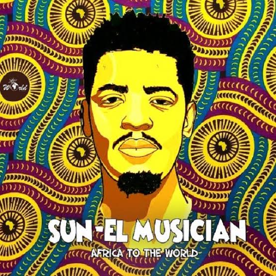 EP: Sun-EL Musician – Africa To The World