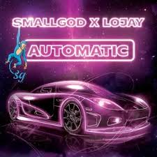 Lojay – ‎Automatic ft. Smallgod