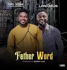 MC Yom – ‎Father Word ft. Lord Zeus