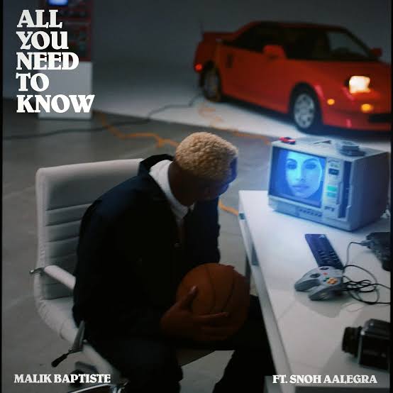 Malik Baptiste – All You Need To Know ft. Snoh Aalegra