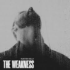 Ruston Kelly – The Weakness