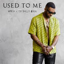 Mario – Used To Me ft. Ty Dolla $ign
