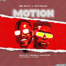 Mr. 2Kay – ‎Motion ft. Jaywillz