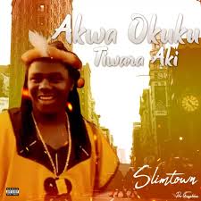 Slimtown – Akwa Okuko Tiwara Aki