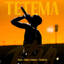 TOSS – ‎Tetema ft. Young Stunna & Tyler ICU
