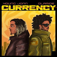 Young Jonn – ‎Currency ft. Olamide