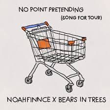 NOAHFINNCE & Bears in Trees – No Point Pretending (Song For Tour)