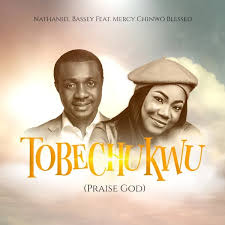 Nathaniel Bassey – ‎Tobechukwu ft. Mercy Chinwo Blessed