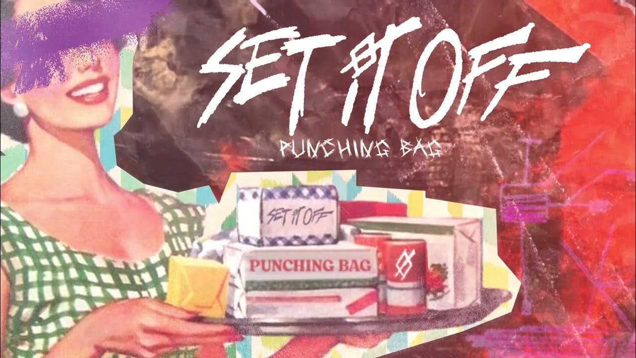 Set It Off – Punching Bag