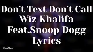Wiz Khalifa Feat. Snoop Dogg – Don’t Text Don’t Call