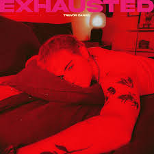 Trevor Daniel – Exhausted