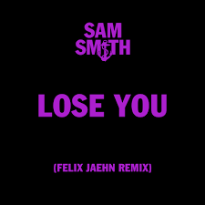 Sam Smith – Lose You (Felix Jaehn Remix)
