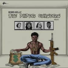 ALBUM: Rord kelly – The Paper Chasers