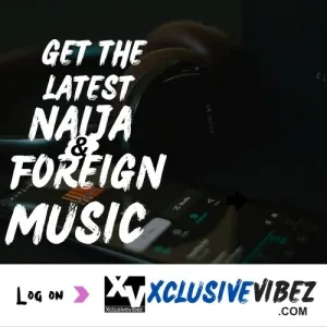 Xclusivevibez.com Music Review | Legit Website to Download Your Latest Naija Music
