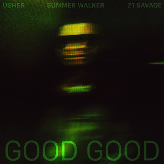 Usher – Good Good Ft. 21 Savage & Summer Walker